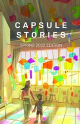 Capsule Stories Spring 2022 Edition - 