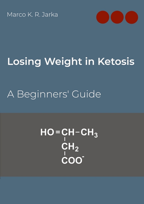 Losing Weight in Ketosis -  Marco K. R. Jarka