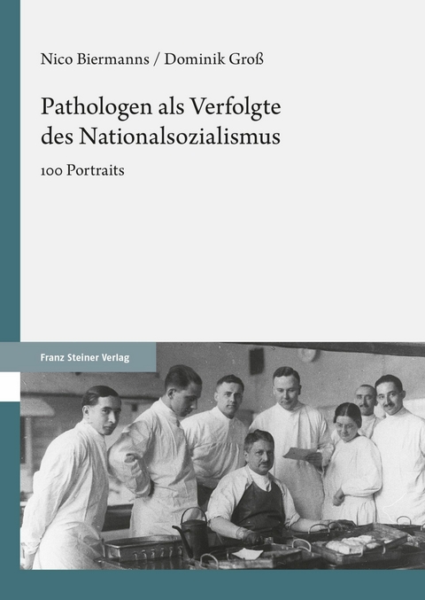 Pathologen als Verfolgte des Nationalsozialismus -  Nico Biermanns,  Dominik Groß