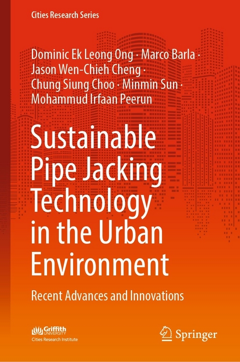 Sustainable Pipe Jacking Technology in the Urban Environment -  Marco Barla,  Jason Wen-Chieh Cheng,  Chung Siung Choo,  Dominic Ek Leong Ong,  Mohammud Irfaan Peerun,  Minmin Sun