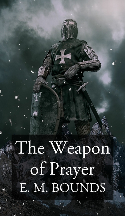 The Weapon of Prayer -  E. M. Bounds