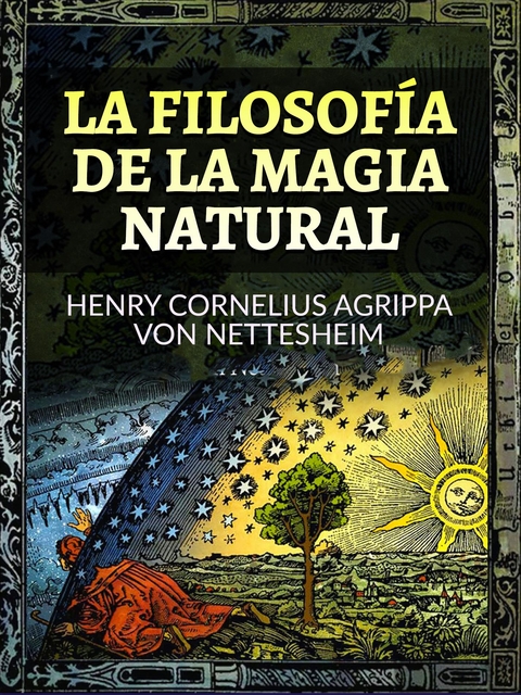 La Filosofía de la Magia Natural (Traducido) - Henry Cornelius Agrippa Von Nettesheim