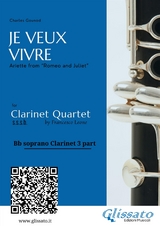 Bb Soprano Clarinet 3: "Je Veux Vivre" for Clarinet Quartet - Charles Gounod, a cura di Francesco Leone