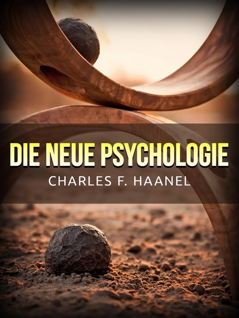 Die Neue Psychologie (Übersetzt) - Charles F. Haanel