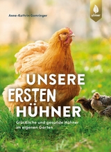 Unsere ersten Hühner - Anne-Kathrin Gomringer