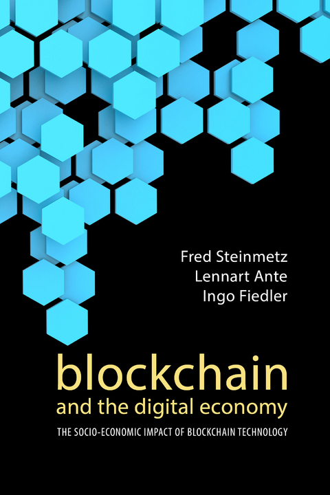 Blockchain and the Digital Economy -  Lennart Ante,  Ingo Fiedler,  Fred Steinmetz