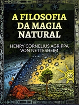 A Filosofia da Magia Natural (Traduzido) - Henry Cornelius Agrippa Von Nettesheim