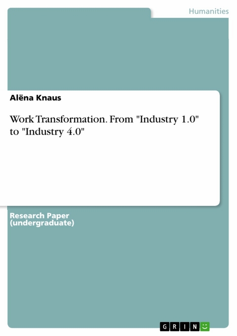 Work Transformation. From "Industry 1.0" to "Industry 4.0" - Alëna Knaus