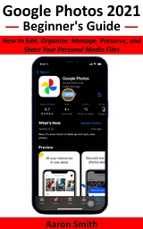 Google Photos 2021 Beginner's Guide - Aaron Smith