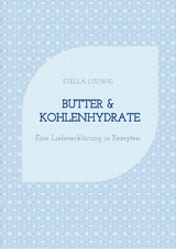 Butter & Kohlenhydrate - Stella Ludwig