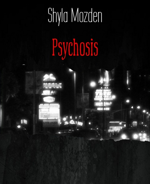 Psychosis - Shyla Mozden
