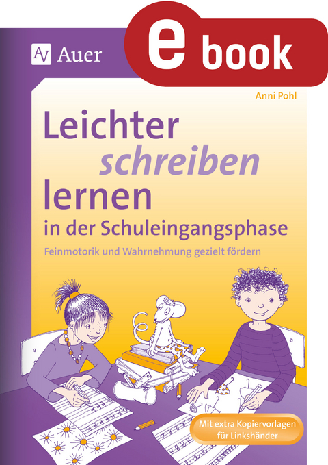 Leichter schreiben lernen in d. Schuleingangsphase - Anni Pohl