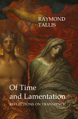 Of Time and Lamentation - Raymond Tallis