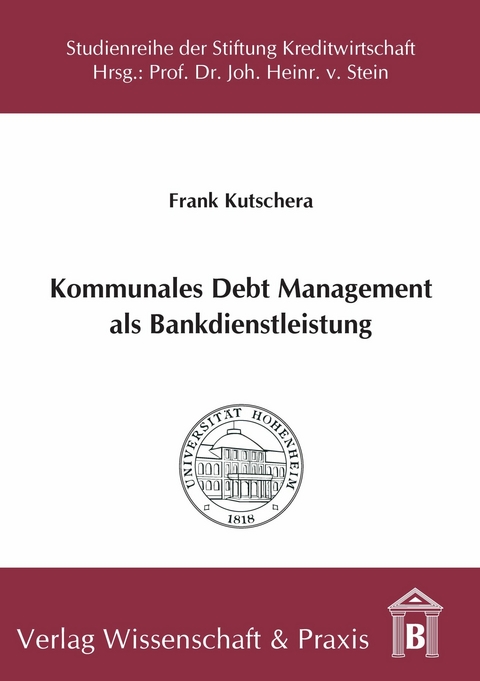 Kommunales Debt Management als Bankdienstleistung. -  Frank Kutschera