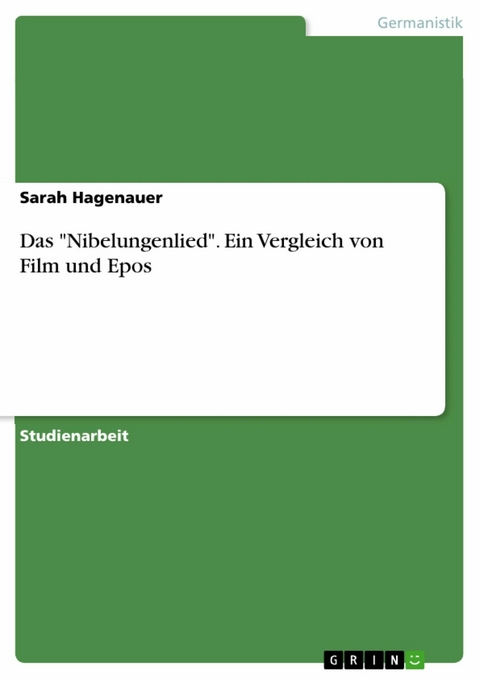 Das "Nibelungenlied". Ein Vergleich von Film und Epos - Sarah Hagenauer