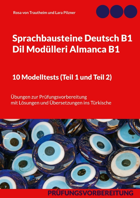 Sprachbausteine Deutsch B1 - Dil Modülleri Almanca B1. 10 Modelltests (Teil 1 und Teil 2) - Rosa von Trautheim