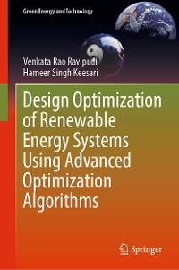 Design Optimization of Renewable Energy Systems Using Advanced Optimization Algorithms - Venkata Rao Ravipudi, Hameer Singh Keesari