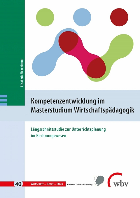 Kompetenzentwicklung im Masterstudium Wirtschaftspädagogik -  Elisabeth Riebenbauer