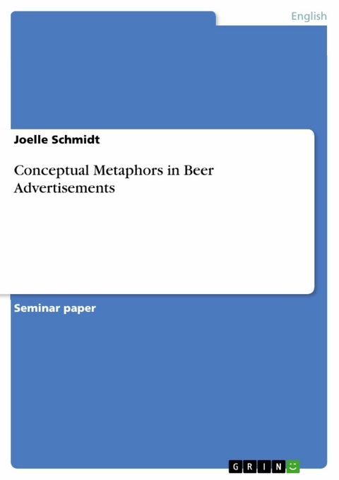 Conceptual Metaphors in Beer Advertisements - Joelle Schmidt