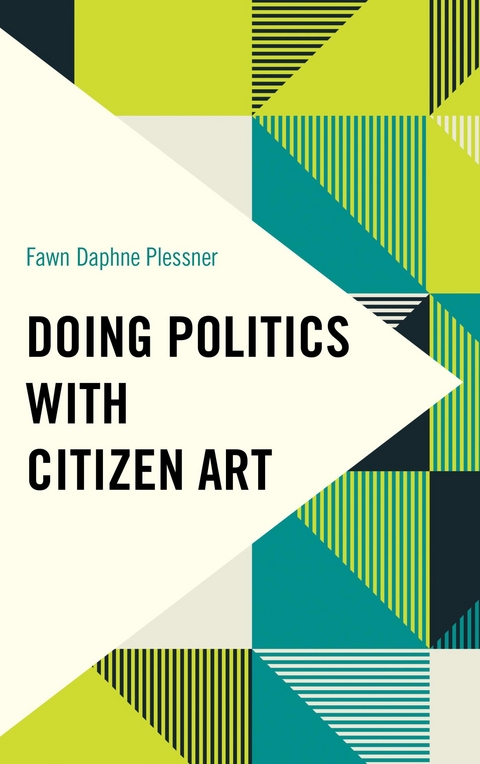 Doing Politics with Citizen Art -  Fawn Daphne Plessner