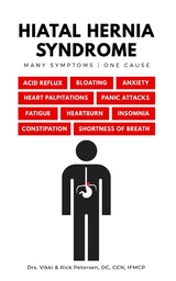 Hiatal Hernia Syndrome | Many Symptoms One Cause -  Rick Petersen,  Vikki Petersen