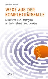 Wege aus der Komplexitätsfalle - Michael Mirow