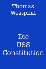 Die USS Constitution - Thomas Westphal