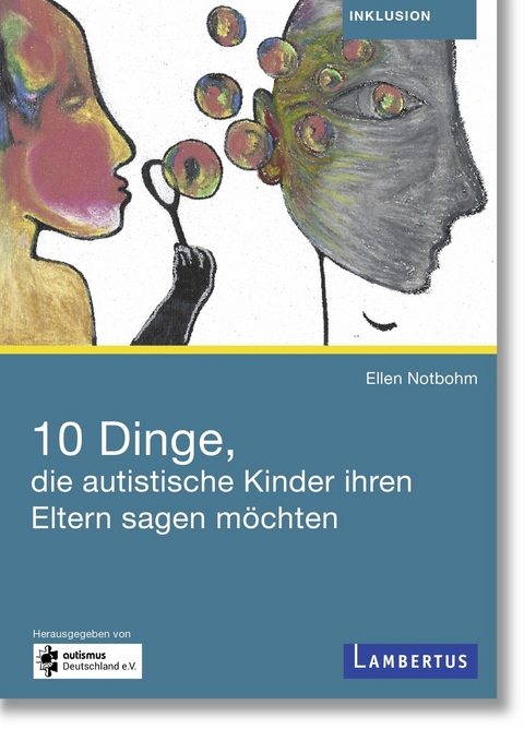 10 Dinge, die autistische Kinder ihren Eltern sagen möchten - Ellen Notbohm