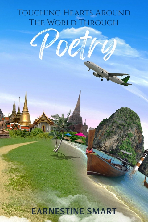Touching Hearts Around the World Through Poetry -  Earnestine Smart