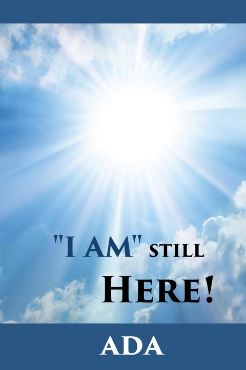 "I Am" Still Here! -  Ada