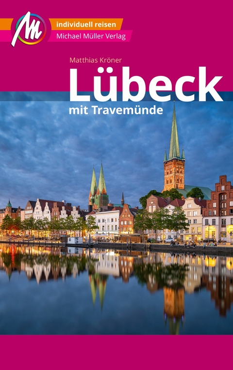 Lübeck MM-City – mit Travemünde Reiseführer Michael Müller Verlag - Matthias Kröner