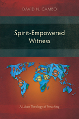 Spirit-Empowered Witness -  David N. Gambo