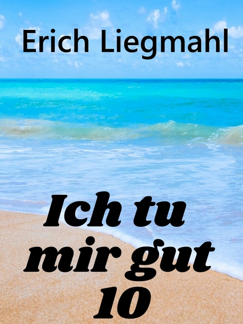 Ich tu mir gut 10 -  Erich Liegmahl