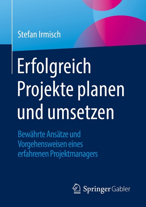 Erfolgreich Projekte planen und umsetzen - Stefan Irmisch