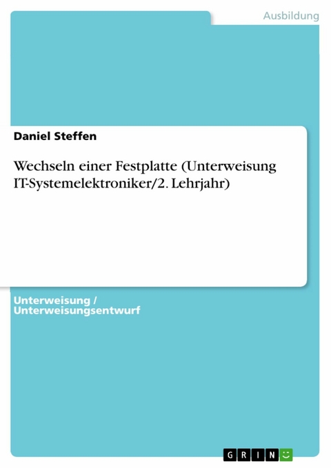 Wechseln einer Festplatte (Unterweisung IT-Systemelektroniker/2. Lehrjahr) - Daniel Steffen