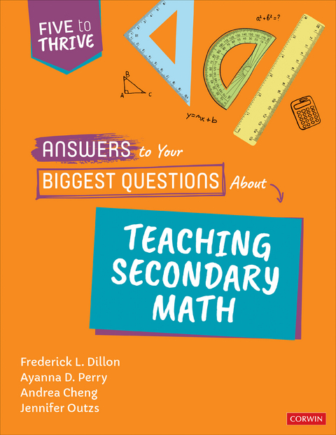 Answers to Your Biggest Questions About Teaching Secondary Math - Frederick L. L. Dillon, Ayanna D. D. Perry, Andrea Negrete Negrete Cheng, Jennifer Outzs