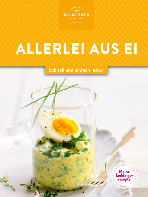 Meine Lieblingsrezepte: Allerlei aus Ei - Dr. Oetker