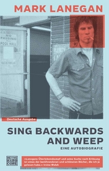 Sing backwards and weep -  Mark Lanegan