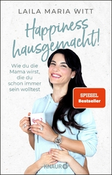 Happiness hausgemacht! -  Laila Maria Witt
