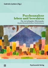 Psychoanalyse leben und bewahren - 