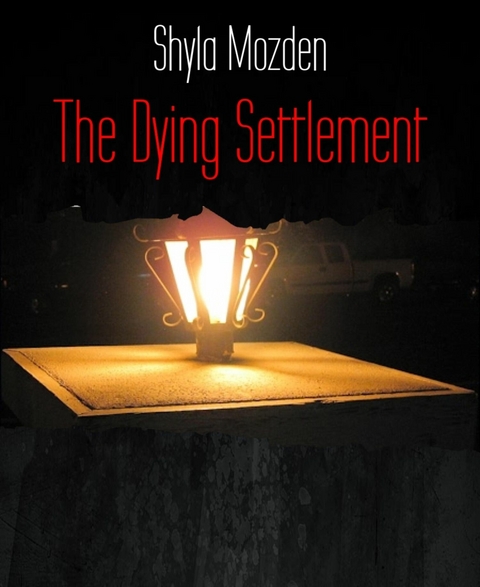 The Dying Settlement - Shyla Mozden