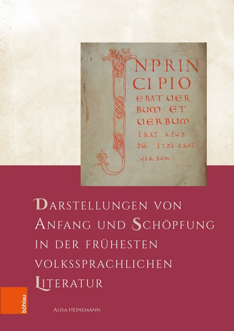 Darstellungen von Anfang und Schöpfung in der frühesten volkssprachlichen Literatur -  Alisa Heinemann