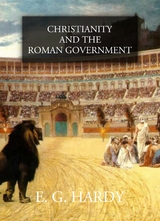 Christianity and the Roman Government - E. G. Hardy