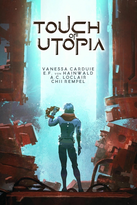 Touch of Utopia - Vanessa Carduie, A. C. LoClair, Chii Rempel, E. F. v. Hainwald