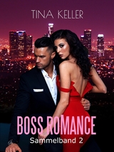 Boss Romance - Sammelband 2 -  Tina Keller
