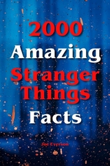 2000 Amazing Stranger Things Facts - Joe Everson