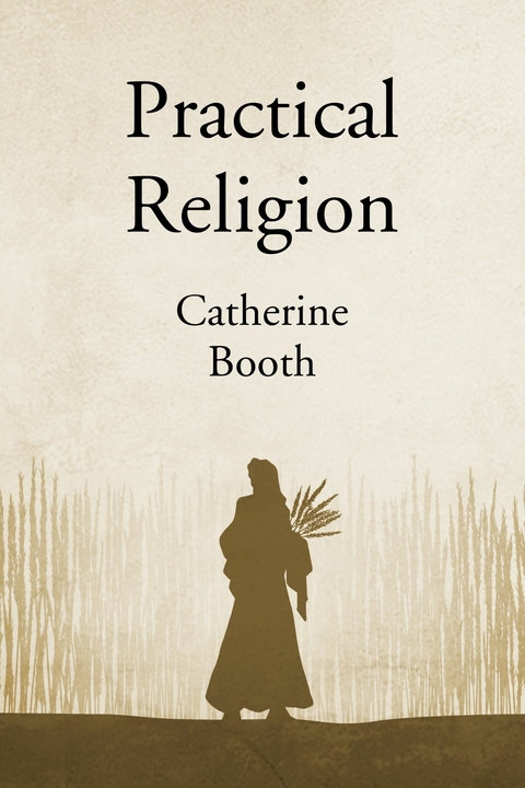 Practical Religion -  Catherine Booth