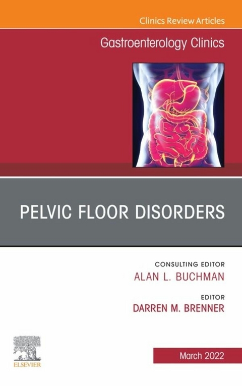 Pelvic Floor Disorders, An Issue of Gastroenterology Clinics of North America, E-Book - 