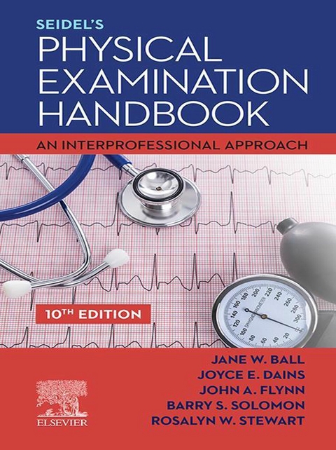 Seidel's Physical Examination Handbook - E-Book -  Jane W. Ball,  Joyce E. Dains,  John A. Flynn,  Barry S Solomon,  Rosalyn W Stewart