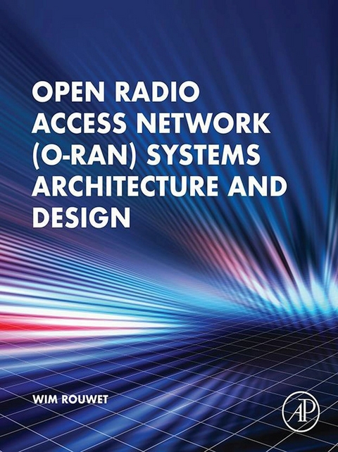 Open Radio Access Network (O-RAN) Systems Architecture and Design -  Wim Rouwet